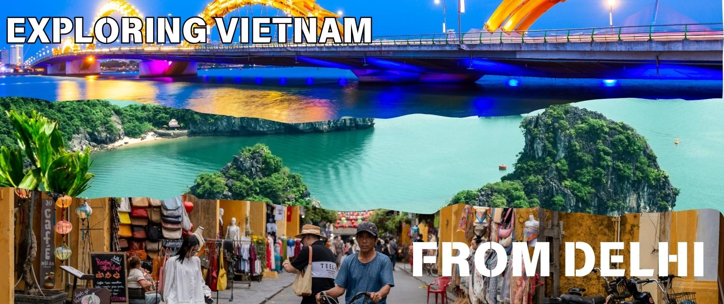 Best Vietnam holiday package from delhi